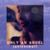 Only an Angel - Single