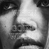 When It's Going Wrong artwork