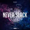 Never Slack - Single album lyrics, reviews, download