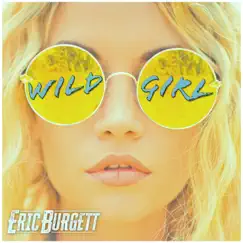 Wild Girl - Single by Eric Burgett album reviews, ratings, credits