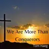 We Are More Than Conquerors - Single album lyrics, reviews, download