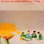 The Jesus and Mary Chain - Just Like Honey