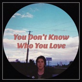 You Don't Know Who You Love by Winkler