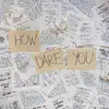 How Dare You - Single album lyrics, reviews, download