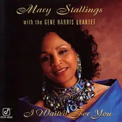I Waited For You (feat. The Gene Harris Quartet) by Mary Stallings album reviews, ratings, credits