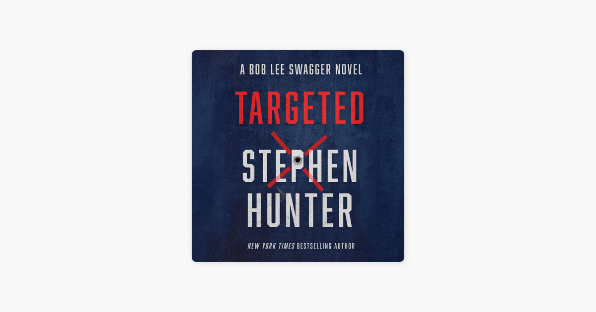 ‎Targeted: Bob Lee Swagger Series, Book 12 (Unabridged) on Apple Books