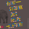 Der gelbe Elefant - Heinz Strunk