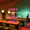 Coffee Shop Vibes - EP