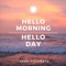 Hello Morning, Hello Day artwork