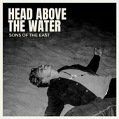 Sons Of The East - Head Above the Water