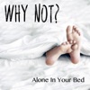 Alone in Your Bed