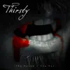 Thirsty - Single album lyrics, reviews, download
