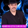 MAMĂ NU ŞTIU CUM SĂ FAC - Single