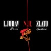 Ljubav Nije Zlato - Single