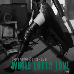 Whole Lotta Love (Live) [Live] - Single by Sershen&Zaritskaya album reviews, ratings, credits