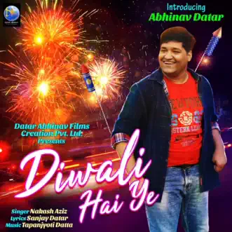 Diwali Hai Ye - Single by Nakash Aziz & Tapanjyoti Datta album reviews, ratings, credits