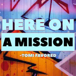 Here On a Mission - Single by Tomi Favored album reviews, ratings, credits