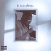 In Too Deep - Single