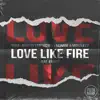 Love Like Fire (feat. Jetason) - Single album lyrics, reviews, download