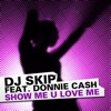 Show Me U Love Me (feat. Donnie Cash) [Remixes] - EP