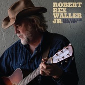 Robert Rex Waller Jr. - See the Big Man Cry