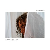 Grace Clark - How Far