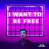 I Want to Be Free - Single