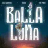 Balla Luna (feat. Gioia & Er Pinto) - Single album lyrics, reviews, download