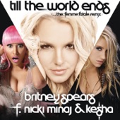 Britney Spears - Till The World Ends (the Femme Fatale Remix) (feat. Nicki Minaj & Ke$ha)