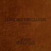 I Love Her for Leaving (Acoustic) - Single