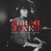Norah Jones - Can You Believe