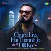 Chura Liya Hai Tumne Jo Dil Ko - Single