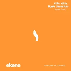 Vibe Killer Bloody Samaritan (Ogene Cover) Song Lyrics