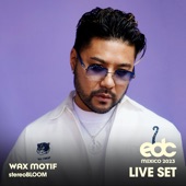 Wax Motif at EDC Mexico 2023: Stereo Bloom Stage (DJ Mix) artwork