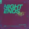 Stream & download Night Ends (Say Say Remix) - Single