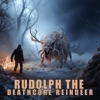 Rudolph the Deathcore Reindeer - Single