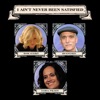 I Ain't Never Been Satisfied (feat. Rose Guerin, Samoa Wilson & Fiona Kweskin) - Single
