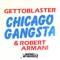 Chicago Gangsta - Gettoblaster & Robert Armani lyrics