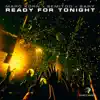 Ready For Tonight - Single album lyrics, reviews, download
