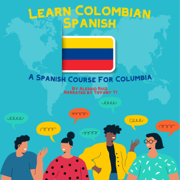 Learn Colombian Spanish: A Spanish Course for Colombia (Unabridged)