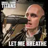 Let Me Breathe (Acoustic) - Single album lyrics, reviews, download