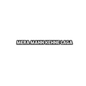 Mera Mann Kehne Laga artwork