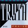 Truth - Praise