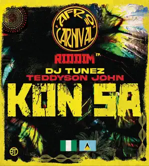 Kon Sa - Single by Afro Carnival, DJ Tunez & Teddyson John album reviews, ratings, credits