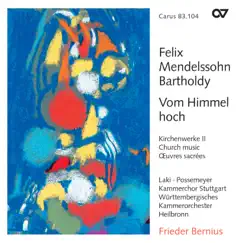 Mendelssohn: Vom Himmel hoch. Kirchenwerke II by Krisztina Laki, Berthold Possemeyer, Württembergisches Kammerorchester Heilbronn, Frieder Bernius & Kammerchor Stuttgart album reviews, ratings, credits