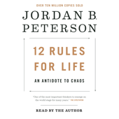 12 Rules for Life: An Antidote to Chaos (Unabridged) - Jordan B. Peterson