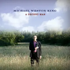 A Decent Man by Michael Weston King album reviews, ratings, credits