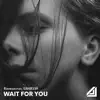 Wait For You - Single album lyrics, reviews, download