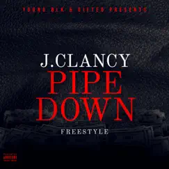 Pipe Down Freestyle - Single by J.Clancy album reviews, ratings, credits