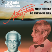 50 Anos em Sete Notas, Vol. 2: Nelson Ferreira, Meio Século de Frevo de Rua By Orquestra Nelson Ferreira - Orquestra Nelson Ferreira